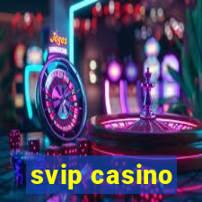 svip casino